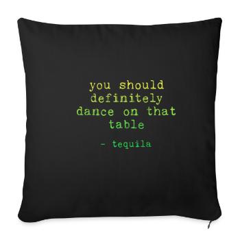 You Should Definitely Dance On That Table-Tequila3 - Sofa pillowcase 17,3'' x 17,3'' (45 x 45 cm) - black - Front