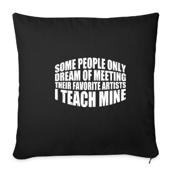 Meeting Their Favorite Artists, I Teach Mine 8 - Sofa pillowcase 17,3'' x 17,3'' (45 x 45 cm) - black - Front