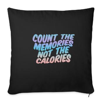 Count The Memories Not The Calories - Sofa pillowcase 17,3'' x 17,3'' (45 x 45 cm) - black - Front