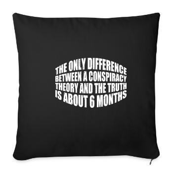 The Only Difference Between A Conspiracy Theory 20 - Sofakissenbezug 45 x 45 cm - Schwarz - Vorne