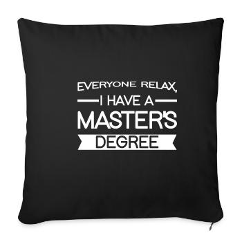 Tout le monde se détend, j'ai une maîtrise - Housse de coussin décorative 45 x 45 cm - noir - Devant