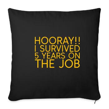 Hooray I Survived 5 Years On The Job 2 - Sofa pillowcase 17,3'' x 17,3'' (45 x 45 cm) - black - Front
