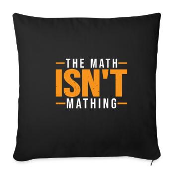 The Math Isn't Mathing 7 - Sofakissenbezug 45 x 45 cm - Schwarz - Vorne