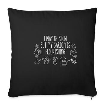 I May Be Slow But My Garden Is Flourishing 4 - Sofa pillowcase 17,3'' x 17,3'' (45 x 45 cm) - black - Front