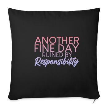Another Fine Day Ruined By Responsibility 2 - Sofa pillowcase 17,3'' x 17,3'' (45 x 45 cm) - black - Front
