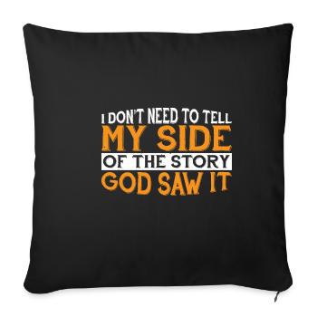 I Don't Need To Tell My Side Of The Story 7 - Sofa pillowcase 17,3'' x 17,3'' (45 x 45 cm) - black - Front