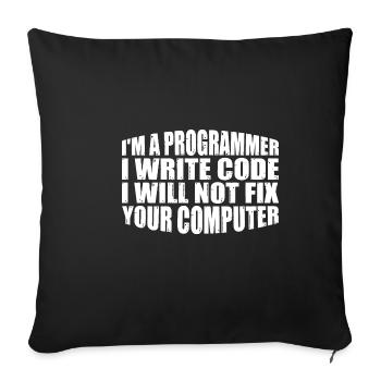 I'm A Programmer I Will Not Fix Your Computer 4 - Sofakissenbezug 45 x 45 cm - Schwarz - Vorne