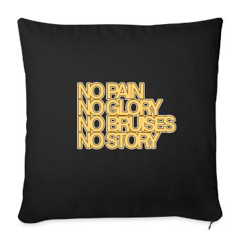 No Pain, No Glory, No Bruises, No Story - Sofa pillowcase 17,3'' x 17,3'' (45 x 45 cm) - black - Front