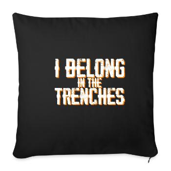 I Belong In The Trenches 3 - Sofa pillowcase 17,3'' x 17,3'' (45 x 45 cm) - black - Front