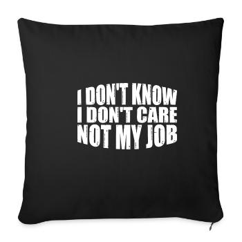 I Don't Know I Don't Care Not My Job 8 - Sofa pillowcase 17,3'' x 17,3'' (45 x 45 cm) - black - Front