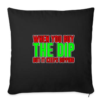When You Buy The Dip But It Keeps Dipping - Sofa pillowcase 17,3'' x 17,3'' (45 x 45 cm) - black - Front