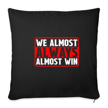 We Almost Always Almost Win 10 - Sofa pillowcase 17,3'' x 17,3'' (45 x 45 cm) - black - Front
