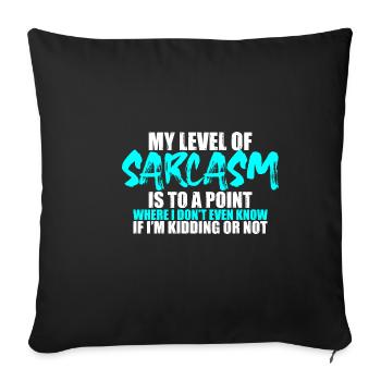 My Level Of Sarcasm Is To A Point Where 3 - Sofa pillowcase 17,3'' x 17,3'' (45 x 45 cm) - black - Front