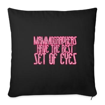 Mammographers Have The Best Set Of Eyes 3 - Sofa pillowcase 17,3'' x 17,3'' (45 x 45 cm) - black - Front