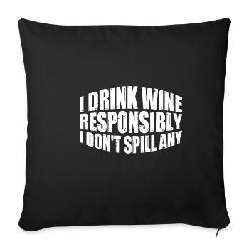 I Drink Wine Responsibly, I Don't Spill Any 4 - Sofakissenbezug 45 x 45 cm - Schwarz - Vorne
