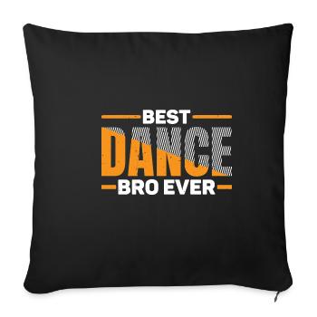 Best Dance Bro Ever 25 - Sofakissenbezug 45 x 45 cm - Schwarz - Vorne