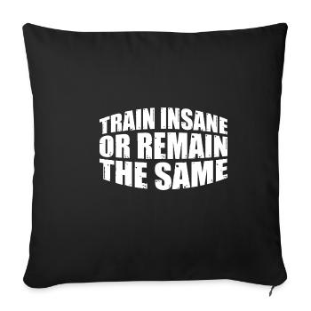 Train Insane Or Remain The Same 22 - Sofa pillowcase 17,3'' x 17,3'' (45 x 45 cm) - black - Front