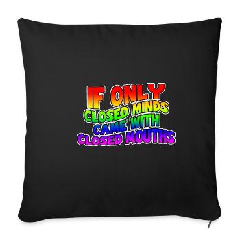 If Only Closed Minds Came With Closed Mouths - Sofa pillowcase 17,3'' x 17,3'' (45 x 45 cm) - black - Front