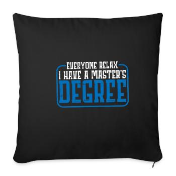 Tout le monde se détend, j’ai une maîtrise 26 - Housse de coussin décorative 45 x 45 cm - noir - Devant