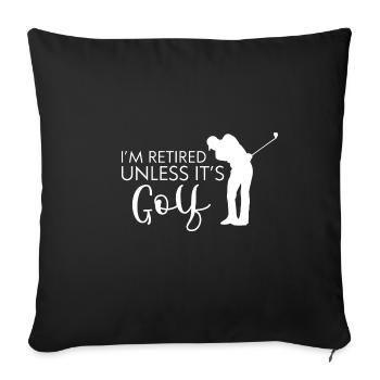 I'm Retired Unless It's Golf 4 - Sofakissenbezug 45 x 45 cm - Schwarz - Vorne