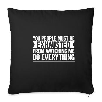 Must Be Exhausted From Watching Me Do Everything17 - Sofa pillowcase 17,3'' x 17,3'' (45 x 45 cm) - black - Front