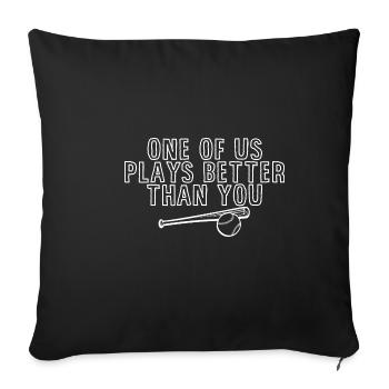 One Of Us Plays Better Than You 3 - Sofa pillowcase 17,3'' x 17,3'' (45 x 45 cm) - black - Front