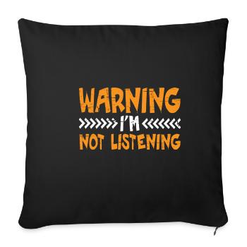 Warning I'm Not Listening 37 - Sofa pillowcase 17,3'' x 17,3'' (45 x 45 cm) - black - Front