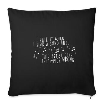 I Hate It When I Sing A Song And The Artist 2 - Sofakissenbezug 45 x 45 cm - Schwarz - Vorne