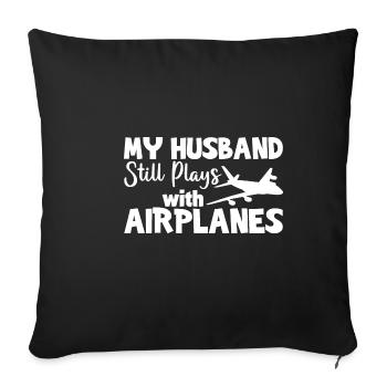 My Husband Still Plays With Airplanes 3 - Sofa pillowcase 17,3'' x 17,3'' (45 x 45 cm) - black - Front