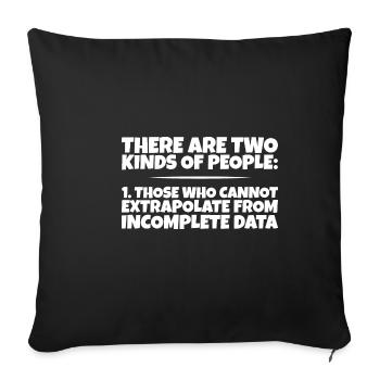 Those Who Cannot Extrapolate From Incomplete Data3 - Sofa pillowcase 17,3'' x 17,3'' (45 x 45 cm) - black - Front