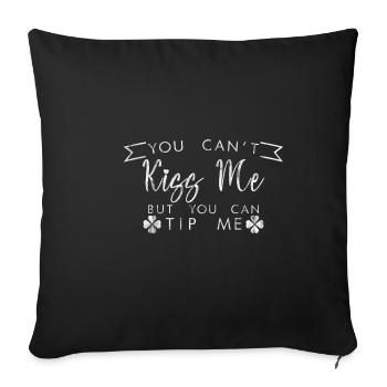 You Can't Kiss Me But You Can Tip Me 3 - Sofakissenbezug 45 x 45 cm - Schwarz - Vorne