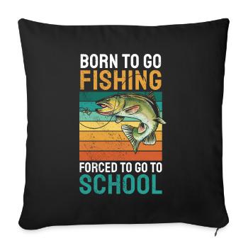 Angeln Né pour aller à la pêche Forcé d’aller à l’école - Housse de coussin décorative 45 x 45 cm - noir - Devant