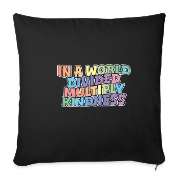 In A World Divided Multiply Kindness - Sofa pillowcase 17,3'' x 17,3'' (45 x 45 cm) - black - Front
