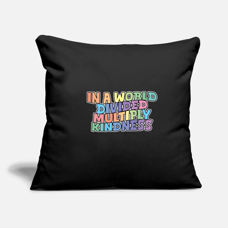 In A World Divided Multiply Kindness Sofa pillowcase 17,3'' x 17,3'' (45 x 45 cm)