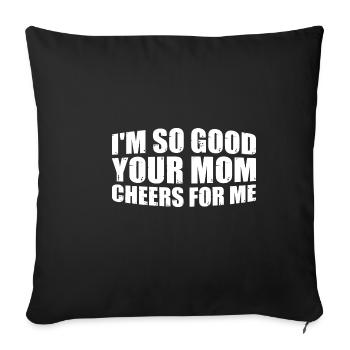 Je suis si bon Ta mère m’encourage 8 - Housse de coussin décorative 45 x 45 cm - noir - Devant