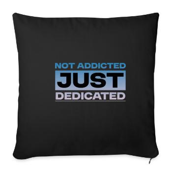 Not Addicted Just Dedicated 4 - Sofa pillowcase 17,3'' x 17,3'' (45 x 45 cm) - black - Front