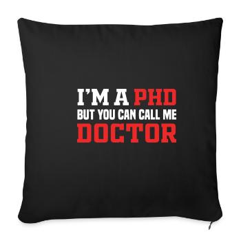 Funny Doctor I'm A PHD But You Can Call Me Doctor - Sofa pillowcase 17,3'' x 17,3'' (45 x 45 cm) - black - Front