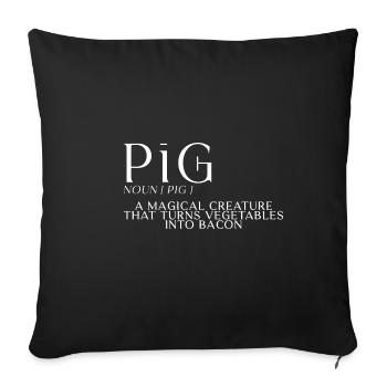 Pig, A Creature That Turns Vegetables Into Bacon 4 - Sofa pillowcase 17,3'' x 17,3'' (45 x 45 cm) - black - Front