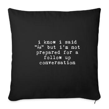 Mais je ne suis pas prêt pour une conversation de suivi - Housse de coussin décorative 45 x 45 cm - noir - Devant
