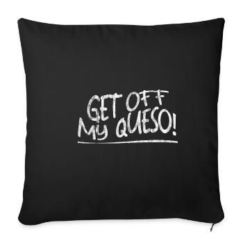 Get Off My Queso 3 - Sofa pillowcase 17,3'' x 17,3'' (45 x 45 cm) - black - Front