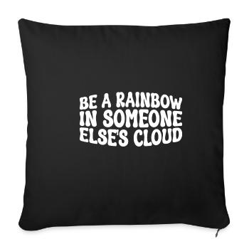 Be A Rainbow In Someone Else's Cloud 4 - Sofa pillowcase 17,3'' x 17,3'' (45 x 45 cm) - black - Front