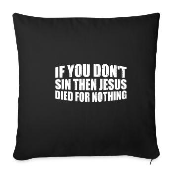 Si vous ne péchez pas, alors Jésus est mort pour rien 4 - Housse de coussin décorative 45 x 45 cm - noir - Devant