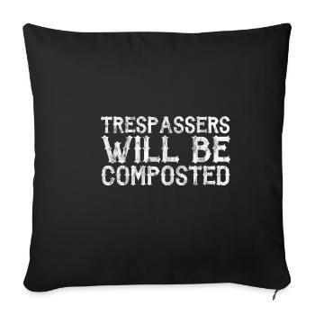 Trespassers Will Be Composted 3 - Sofakissenbezug 45 x 45 cm - Schwarz - Vorne