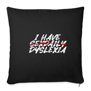 I Have Sexdaily Dyslexia - Sofa pillowcase 17,3'' x 17,3'' (45 x 45 cm) - black - Front