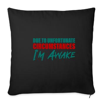 Due To Unfortunate Circumstances, I'm Awake 4 - Sofa pillowcase 17,3'' x 17,3'' (45 x 45 cm) - black - Front