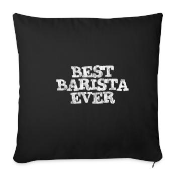 Best Barista Ever 3 - Sofa pillowcase 17,3'' x 17,3'' (45 x 45 cm) - black - Front