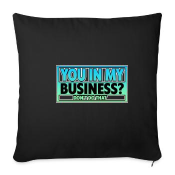You In My Business, Don't Do That 2 - Sofa pillowcase 17,3'' x 17,3'' (45 x 45 cm) - black - Front