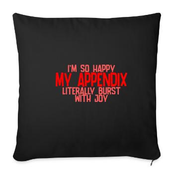 In so happy my appendix literally burst with joy4 - Sofa pillowcase 17,3'' x 17,3'' (45 x 45 cm) - black - Front