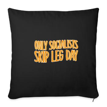 Only Socialists Skip Leg Day - Sofakissenbezug 45 x 45 cm - Schwarz - Vorne