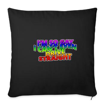 Je suis tellement gay que je ne peux même pas conduire en ligne droite - Housse de coussin décorative 45 x 45 cm - noir - Devant